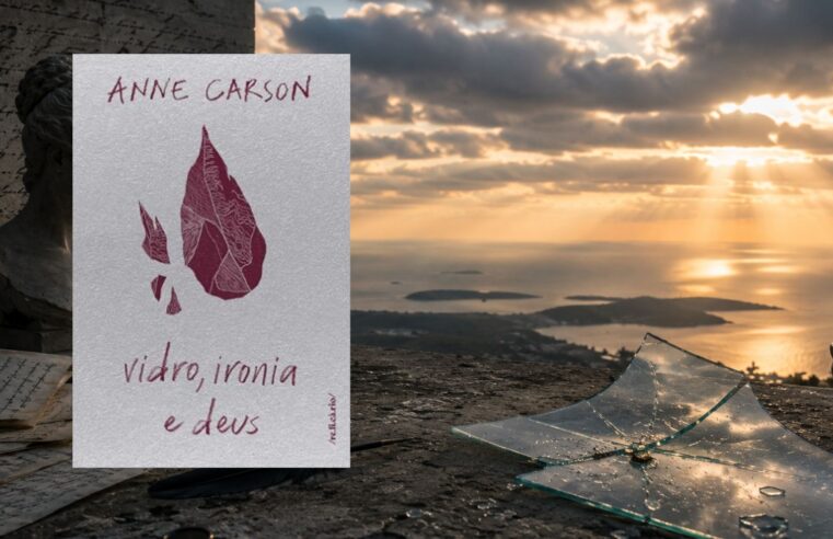 Anne Carson e o mistério da linguagem: por que Vidro, ironia e deus transforma a poesia mística em literatura contemporânea